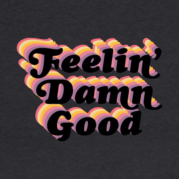 Feelin' damn good! by Perpetual Brunch